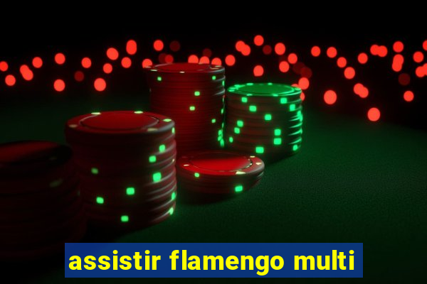 assistir flamengo multi